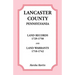Lancaster County, Pennsylvania Land Records, 1729-1750, and Land Warrants, 1710-1742