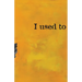 I Used to Carry It All