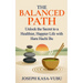 The Balanced Path: Unlock the Secret to a Healthier, Happier Life with Hara Hachi Bu