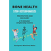 Bone Health: STOP OSTEOPOROSIS - PREVENTION AND RECOVERY- a 15 minutes' simple daily routine