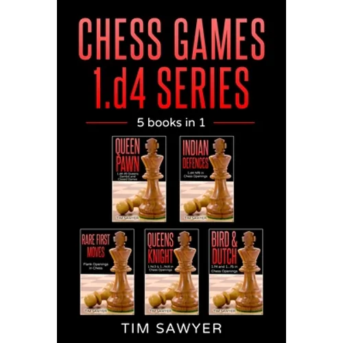 Chess Games 1.d4 Series: 5 books in 1