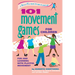 101 Movement Games for Children: Fun and Learning with Playful Moving