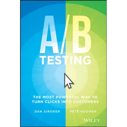 A / B Testing: The Most Powerful Way to Turn Clicks Into Customers