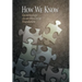 How We Know: Epistemology on an Objectivist Foundation