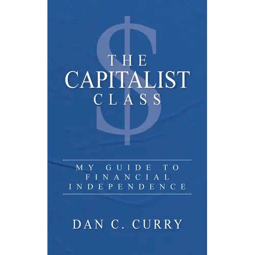 The Capitalist Class: My Guide to Financial Independence