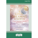 The Lucid Dreaming Workbook: A Step-by-Step Guide to Mastering Your Dream Life [16pt Large Print Edition]