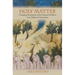 Holy Matter: Changing Perceptions of the Material World in Late Medieval Christianity