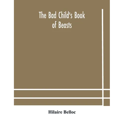 The Bad Child'S Book Of Beasts