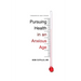 Pursuing Health in an Anxious Age