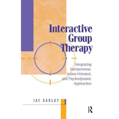 Interactive Group Therapy: Integrating, Interpersonal, Action-Orientated and Psychodynamic Approaches
