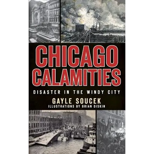 Chicago Calamities: Disaster in the Windy City