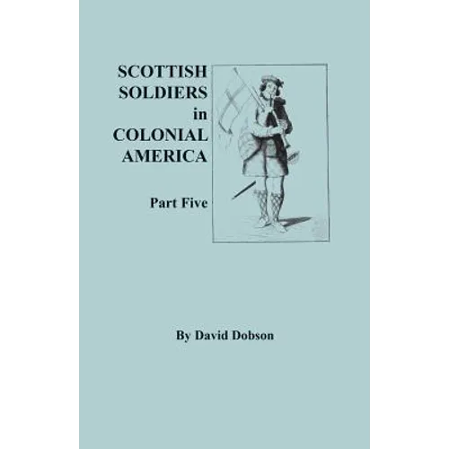 Scottish Soldiers in Colonial America, Part Five