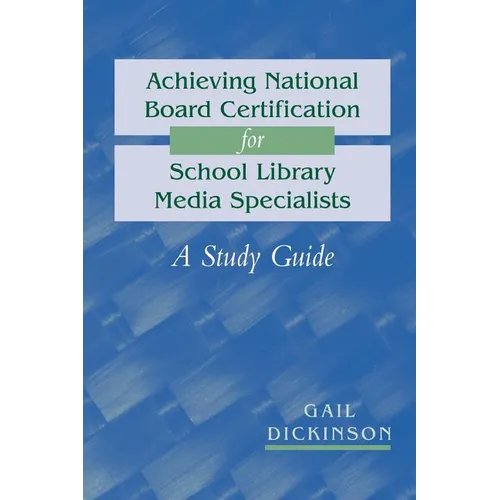 Achieving National Board Certification for School Library Media Specialists: A Study Guide