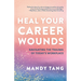 Heal Your Career Wounds: Navigating the Trauma of Today's Workplace