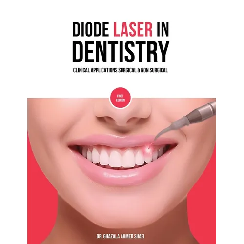 Diode Laser In Dentistry - Clinical Applications Surgical & Non Surgical (Full Colour)