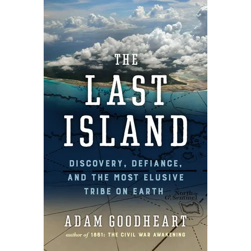 The Last Island: Discovery, Defiance, and the Most Elusive Tribe on Earth