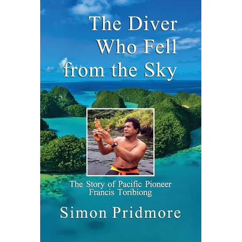 The Diver Who Fell from the Sky: The Story of Pacific Pioneer Francis Toribiong