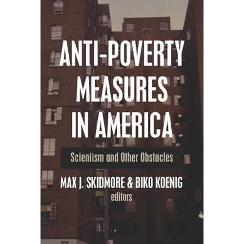 Anti-Poverty Measures in America: Scientism and Other Obstacles