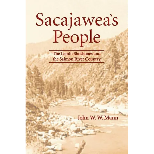 Sacajawea's People: The Lemhi Shoshones and the Salmon River Country