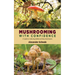 Mushrooming with Confidence: A Guide to Collecting Edible and Tasty Mushrooms