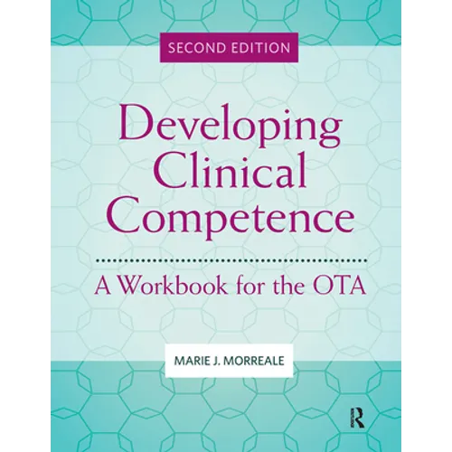 Developing Clinical Competence: A Workbook for the Ota