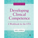 Developing Clinical Competence: A Workbook for the Ota