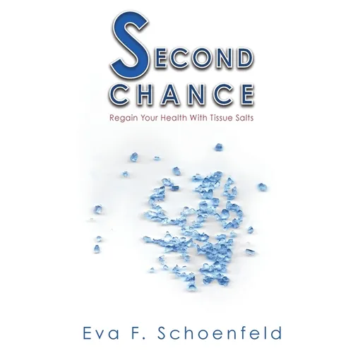 Second Chance: Regain your health with tissue salts