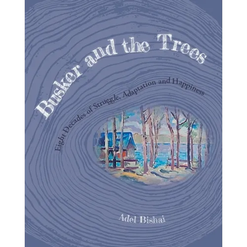 Busker and the Trees: Eight Decades of Struggle, Adaptation and Happiness