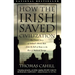 How the Irish Saved Civilization: The Untold Story of Ireland's Heroic Role from the Fall of Rome to the Rise of Medieval Europe
