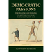 Democratic Passions: The Politics of Feeling in British Popular Radicalism, 1809-48