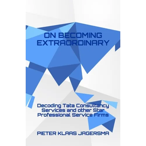 On Becoming Extraordinary: Decoding Tata Consultancy Services and other Star Professional Service Firms