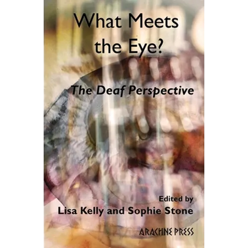 What Meets the Eye?: The Deaf Perspective