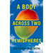 A Body Across Two Hemispheres: A Memoir in Essays