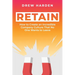 Retain: How to Create an Incredible Company Culture that No One Wants to Leave