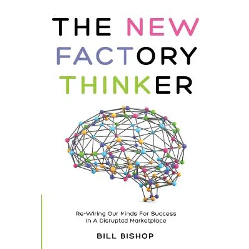The New Factory Thinker: Surviving And Succeeding In A Marketplace Disrupted By Technology