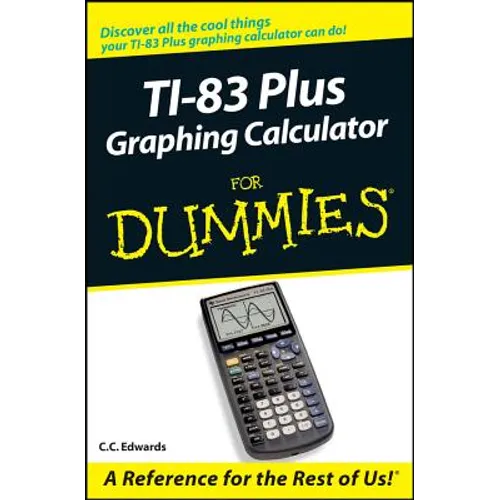 TI-83 Plus Graphing Calculator for Dummies