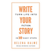 Write Your Story: Turn Life into Fiction in 10 Easy Steps