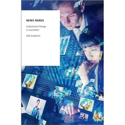 News Nerds: Institutional Change in Journalism