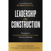 Leadership in Construction: Principles of Exceptional, Exemplary and Excellent Industry Leadership