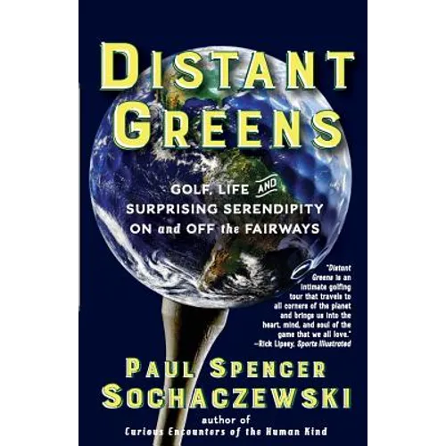 Distant Greens: Golf, Life and Surprising Serendipity On and Off the Fairways