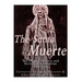 The Santa Muerte: The Origins, History, and Secrets of the Mexican Folk Saint