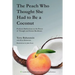 The Peach Who Thought She Had to Be a Coconut: Profound Reflections on the Power of Thought and Innate Resilience