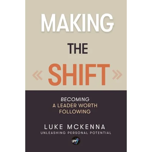 Making the Shift: Becoming a leader worth following