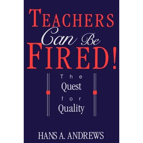 Teachers Can Be Fired!: The Quest for Quality