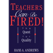 Teachers Can Be Fired!: The Quest for Quality