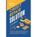 Credit Repair Solution Guidebook Secrets: How to Fix Your Credit History, Boost and Raise Your Credit Score to 720 Plus Fast and Legally from Poor to