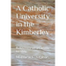 A Catholic University in the Kimberley: Reflections on a Catholic Identity