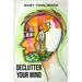 Declutter Your Mind: Achieve Mental Clarity and Inner Peace through Mindful Decluttering (2023 Guide for Beginners)