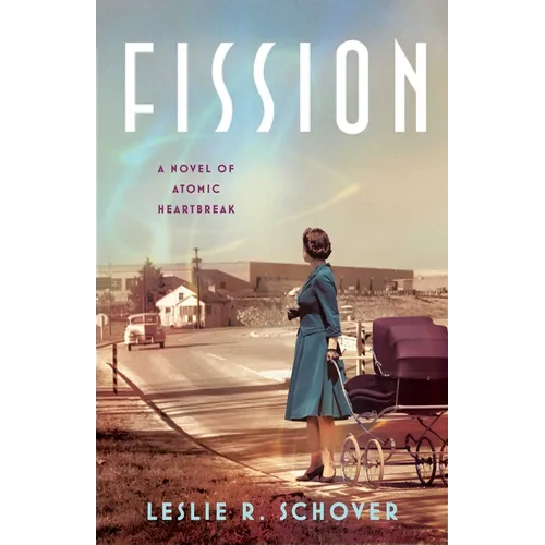 Fission: A Novel of Atomic Heartbreak
