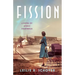 Fission: A Novel of Atomic Heartbreak